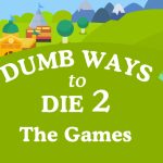 Dumb Ways To Die 2 The Games